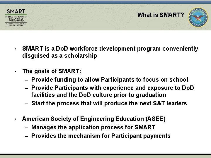 What is SMART? • SMART is a Do. D workforce development program conveniently disguised