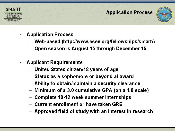 Application Process • Application Process – Web-based (http: //www. asee. org/fellowships/smart/) – Open season