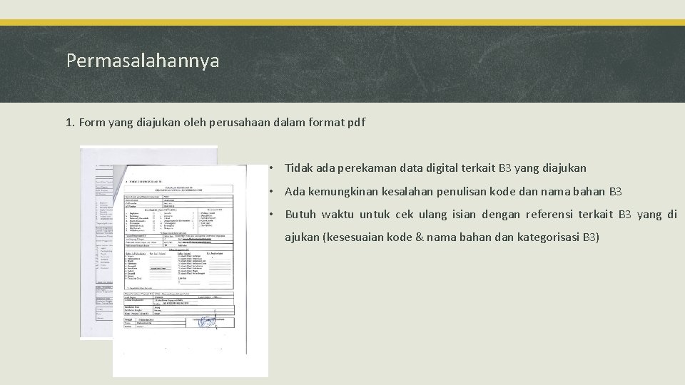 Permasalahannya 1. Form yang diajukan oleh perusahaan dalam format pdf • Tidak ada perekaman