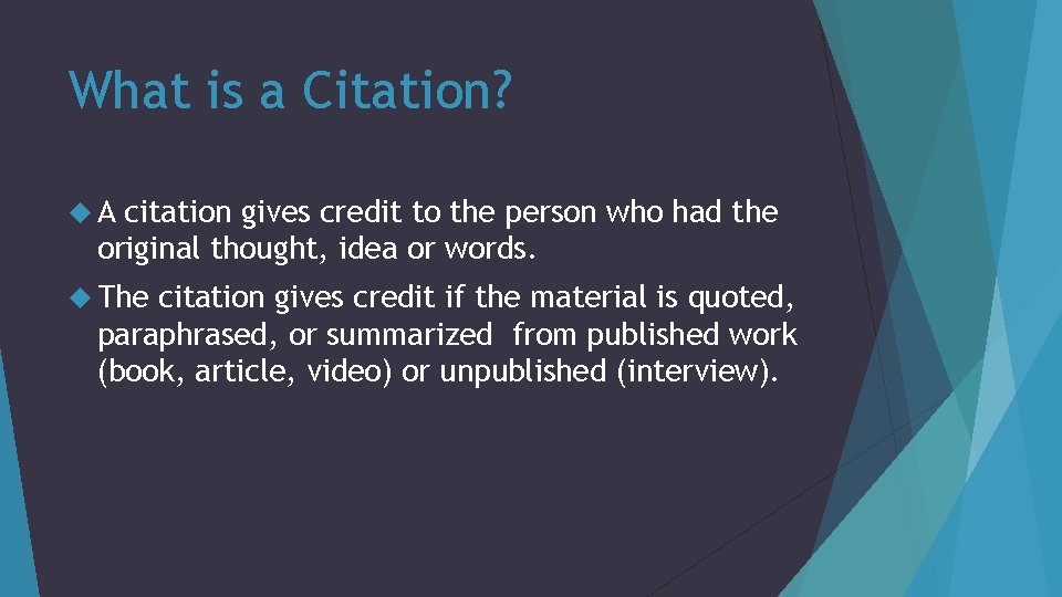 What is a Citation? A citation gives credit to the person who had the