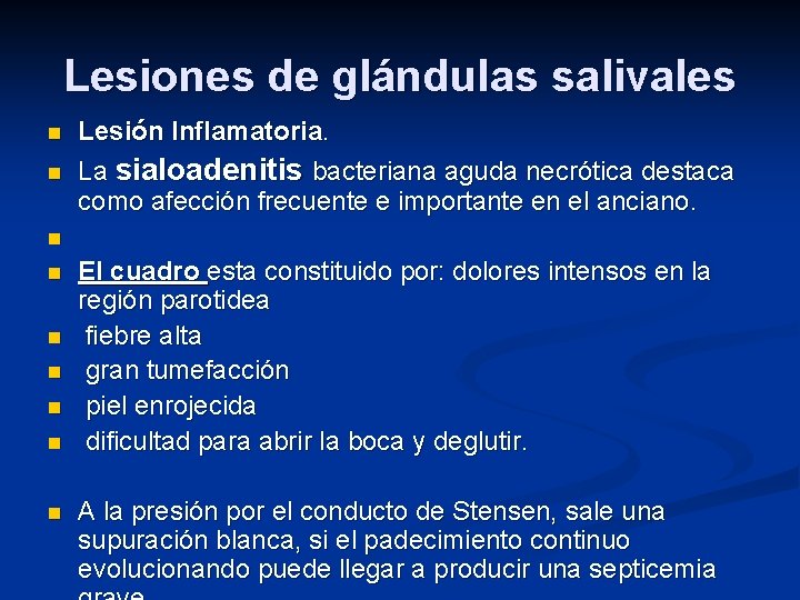 Lesiones de glándulas salivales n n n n n Lesión Inflamatoria. La sialoadenitis bacteriana