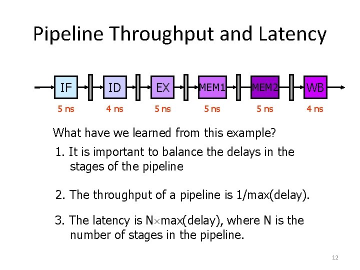 Pipeline Throughput and Latency IF ID EX MEM 1 MEM 2 WB 5 ns