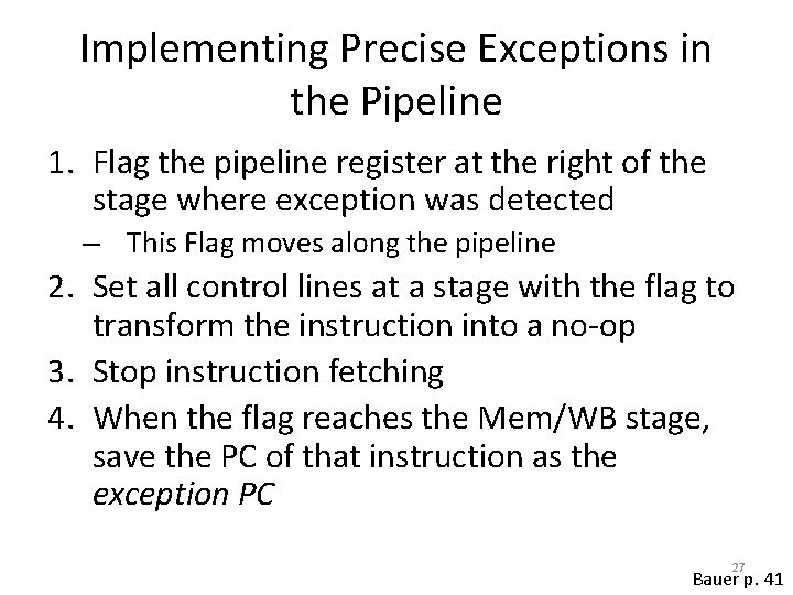 Implementing Precise Exceptions in the Pipeline 1. Flag the pipeline register at the right