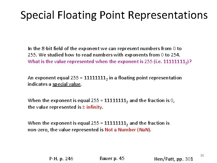 Special Floating Point Representations In the 8 -bit field of the exponent we can