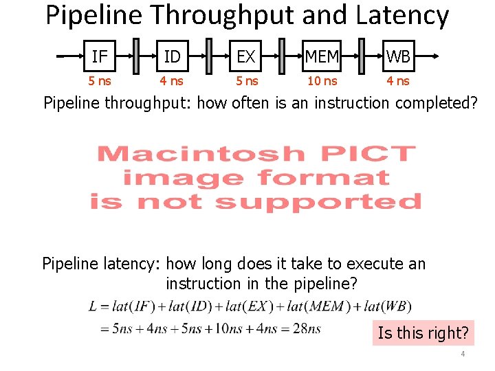 Pipeline Throughput and Latency IF ID EX MEM WB 5 ns 4 ns 5