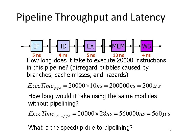 Pipeline Throughput and Latency IF ID EX MEM WB 5 ns 4 ns 5