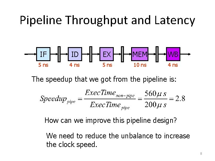 Pipeline Throughput and Latency IF ID EX MEM WB 5 ns 4 ns 5