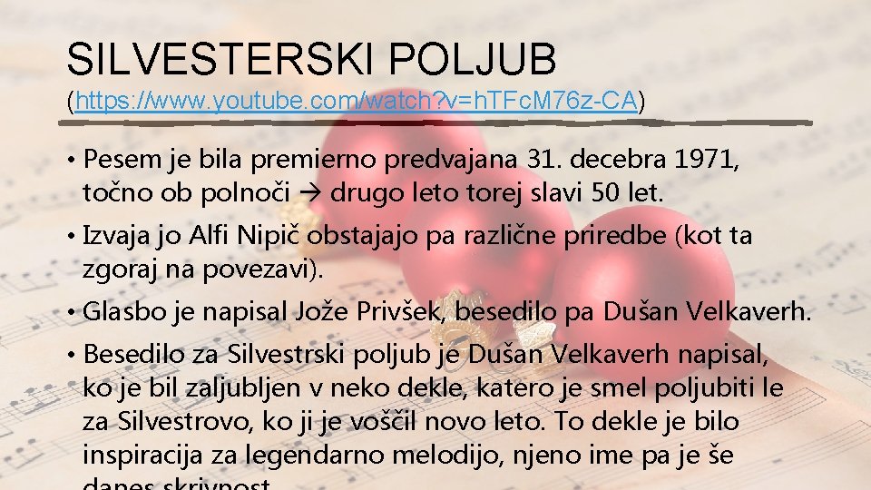 SILVESTERSKI POLJUB (https: //www. youtube. com/watch? v=h. TFc. M 76 z-CA) • Pesem je