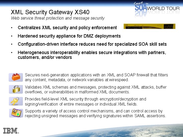 XML Security Gateway XS 40 Web service threat protection and message security • Centralizes