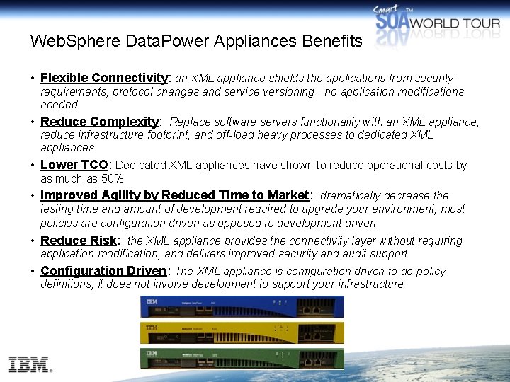 Web. Sphere Data. Power Appliances Benefits • Flexible Connectivity: an XML appliance shields the