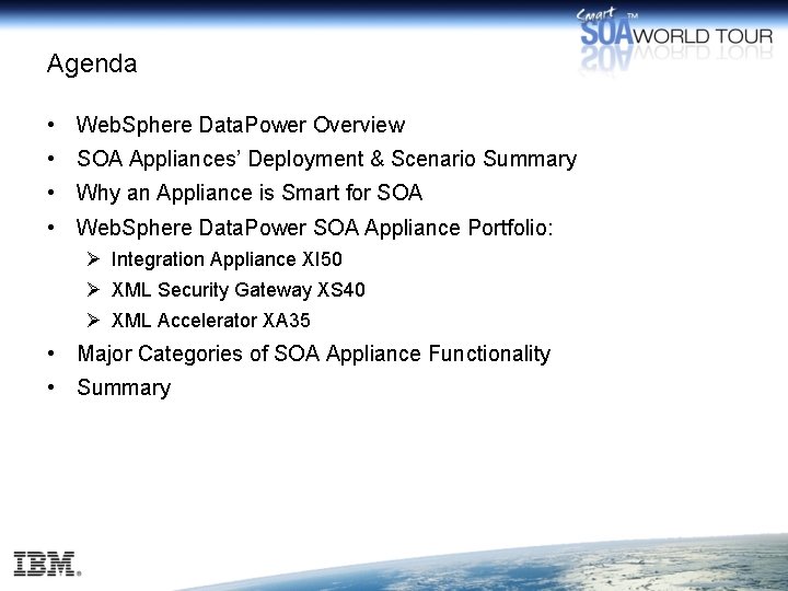 Agenda • Web. Sphere Data. Power Overview • SOA Appliances’ Deployment & Scenario Summary