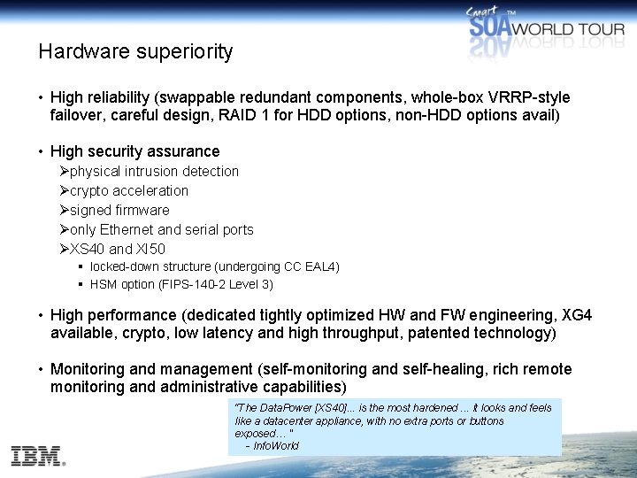 Hardware superiority • High reliability (swappable redundant components, whole-box VRRP-style failover, careful design, RAID