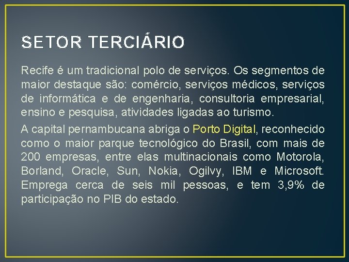 SETOR TERCIÁRIO Recife é um tradicional polo de serviços. Os segmentos de maior destaque
