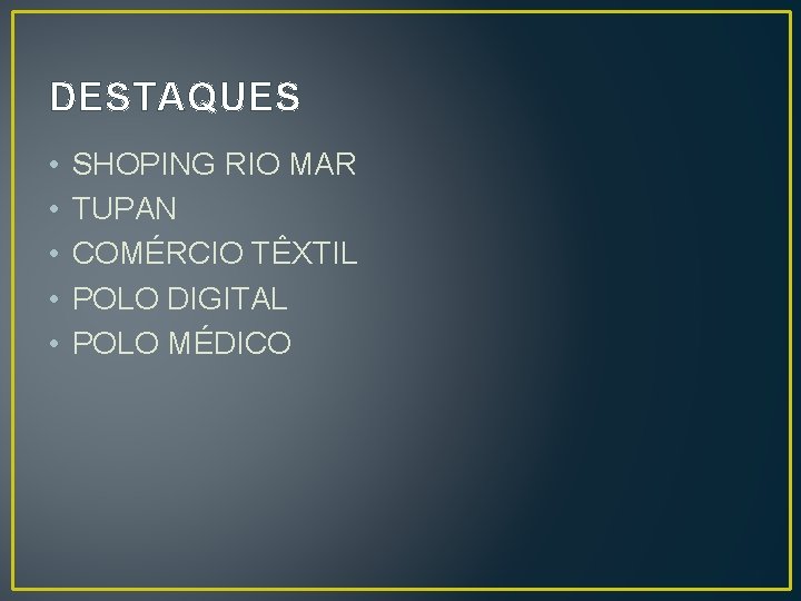 DESTAQUES • • • SHOPING RIO MAR TUPAN COMÉRCIO TÊXTIL POLO DIGITAL POLO MÉDICO