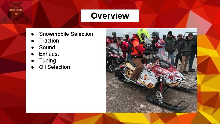 Overview ● ● ● Snowmobile Selection Traction Sound Exhaust Tuning Oil Selection 