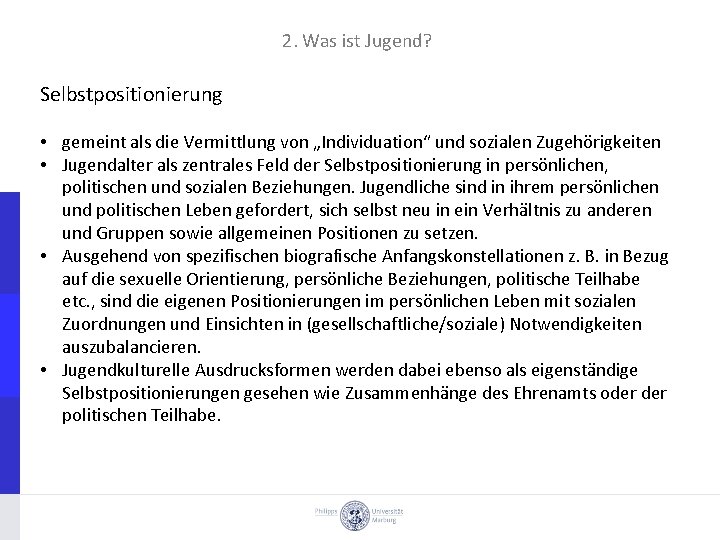 2. Was ist Jugend? Selbstpositionierung • gemeint als die Vermittlung von „Individuation“ und sozialen