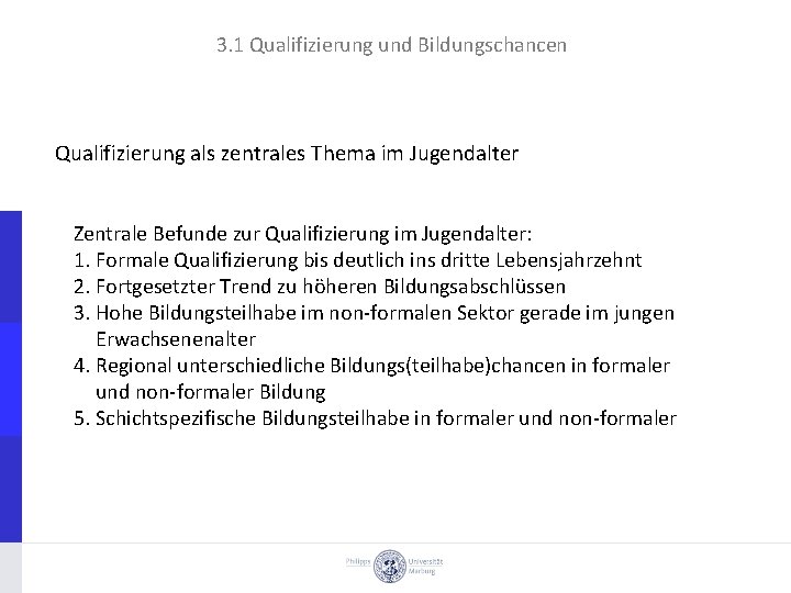 3. 1 Qualifizierung und Bildungschancen Qualifizierung als zentrales Thema im Jugendalter Zentrale Befunde zur