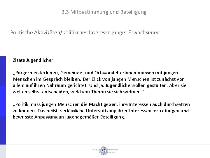3. 3 Mitbestimmung und Beteiligung Politische Aktivitäten/politisches Interesse junger Erwachsener Zitate Jugendlicher: „Bürgermeister. Innen,