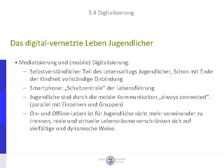 3. 4 Digitalisierung Das digital vernetzte Leben Jugendlicher • Mediatisierung und (mobile) Digitalisierung: –