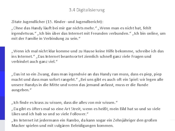 3. 4 Digitalisierung Zitate Jugendlicher (15. Kinder und Jugendbericht): „Ohne das Handy läuft bei