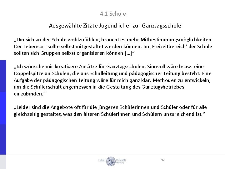 4. 1 Schule Ausgewählte Zitate Jugendlicher zur Ganztagsschule „Um sich an der Schule wohlzufühlen,