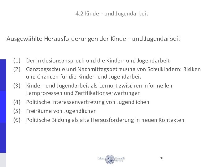 4. 2 Kinder und Jugendarbeit Ausgewählte Herausforderungen der Kinder und Jugendarbeit (1) Der Inklusionsanspruch