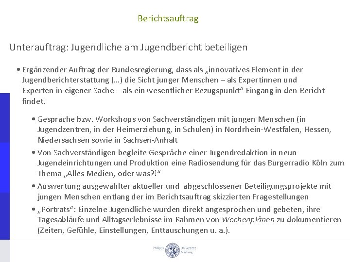 Berichtsauftrag Unterauftrag: Jugendliche am Jugendbericht beteiligen • Ergänzender Auftrag der Bundesregierung, dass als „innovatives