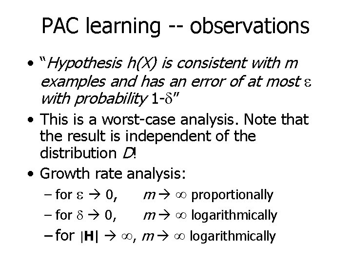PAC learning -- observations • “Hypothesis h(X) is consistent with m examples and has
