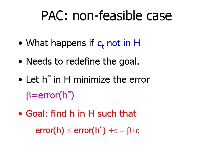 PAC: non-feasible case • What happens if ct not in H • Needs to