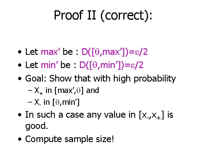 Proof II (correct): • Let max’ be : D([q, max’])= /2 • Let min’