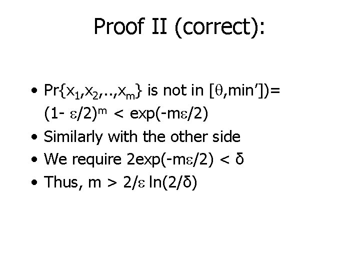 Proof II (correct): • Pr{x 1, x 2, . . , xm} is not