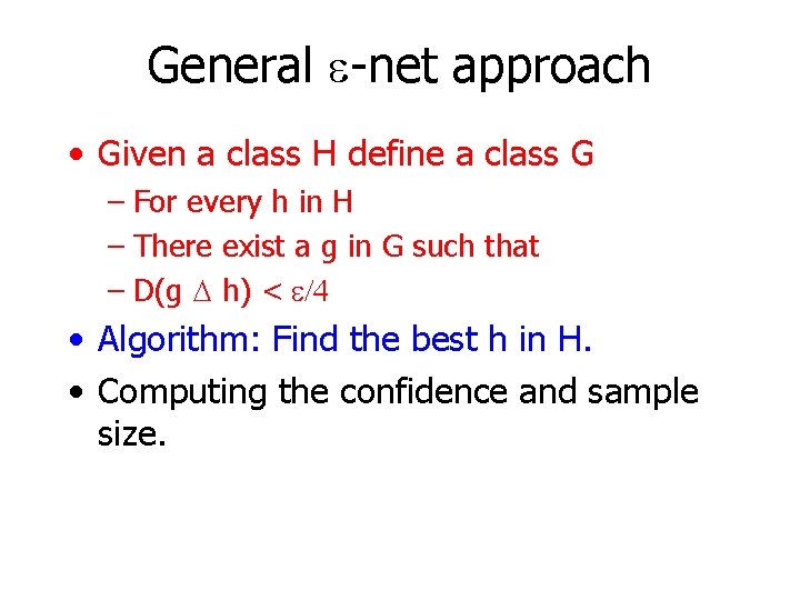 General -net approach • Given a class H define a class G – For