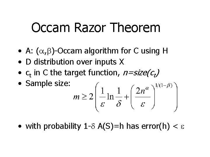 Occam Razor Theorem • • A: (a, b)-Occam algorithm for C using H D