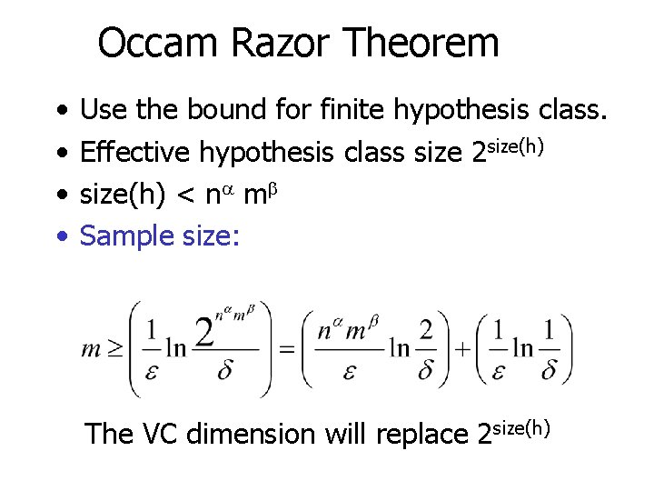 Occam Razor Theorem • • Use the bound for finite hypothesis class. Effective hypothesis