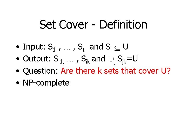 Set Cover - Definition • • Input: S 1 , … , St and