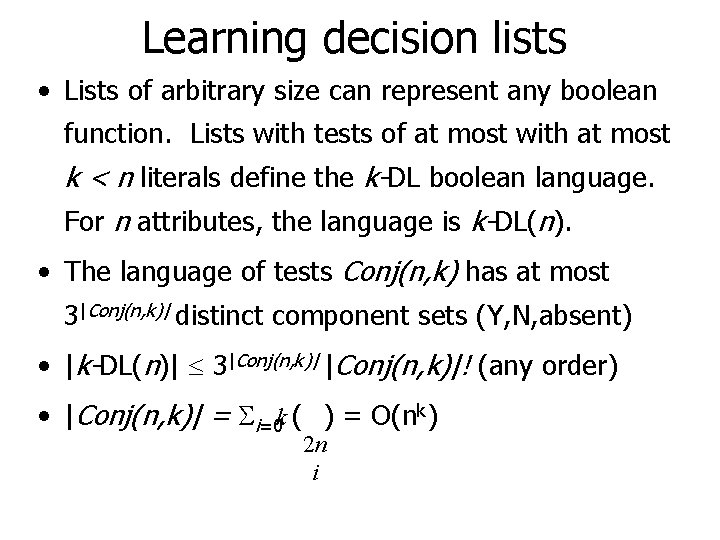 Learning decision lists • Lists of arbitrary size can represent any boolean function. Lists