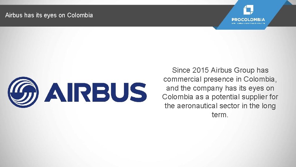 Airbus has its eyes on Colombia Since 2015 Airbus Group has commercial presence in