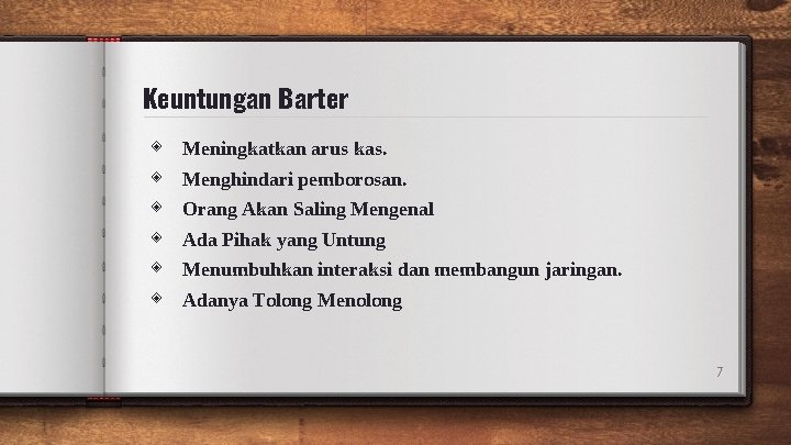 Keuntungan Barter ◈ ◈ ◈ Meningkatkan arus kas. Menghindari pemborosan. Orang Akan Saling Mengenal