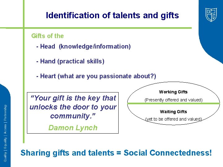 Identification of talents and gifts Gifts of the - Head (knowledge/information) - Hand (practical