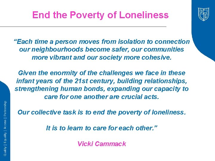 End the Poverty of Loneliness “Each time a person moves from isolation to connection
