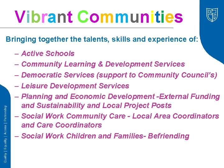 Vibrant Communities Bringing together the talents, skills and experience of: – Active Schools –