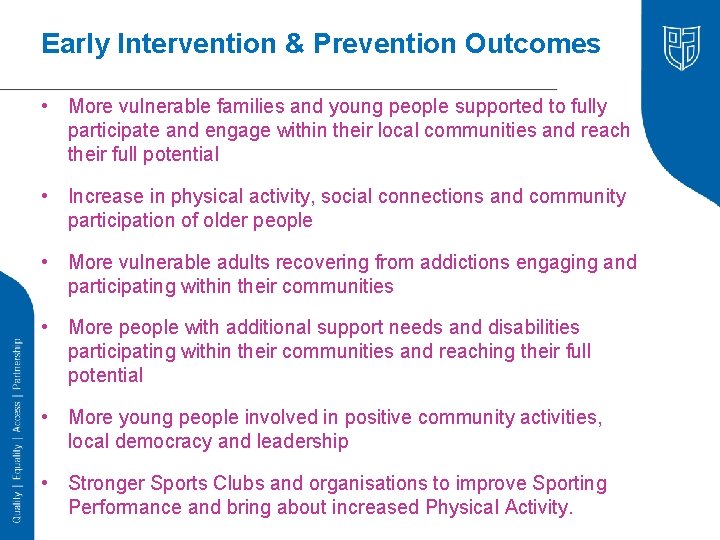 Early Intervention & Prevention Outcomes • More vulnerable families and young people supported to