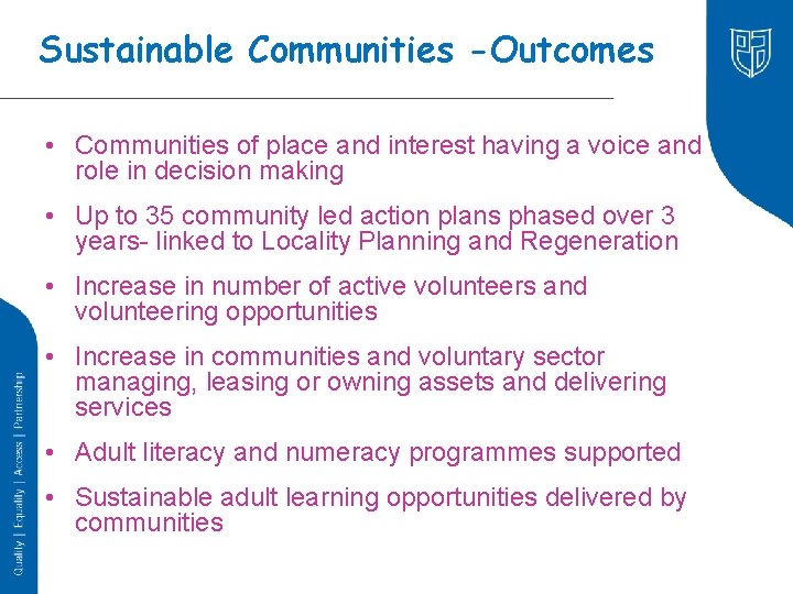 Sustainable Communities -Outcomes • Communities of place and interest having a voice and role