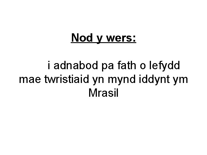 Nod y wers: i adnabod pa fath o lefydd mae twristiaid yn mynd iddynt