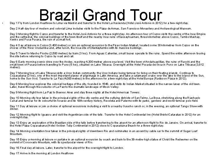  • Brazil Grand Tour Day 1 Fly from London Heathrow to Lima via