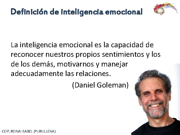 Definición de inteligencia emocional La inteligencia emocional es la capacidad de reconocer nuestros propios