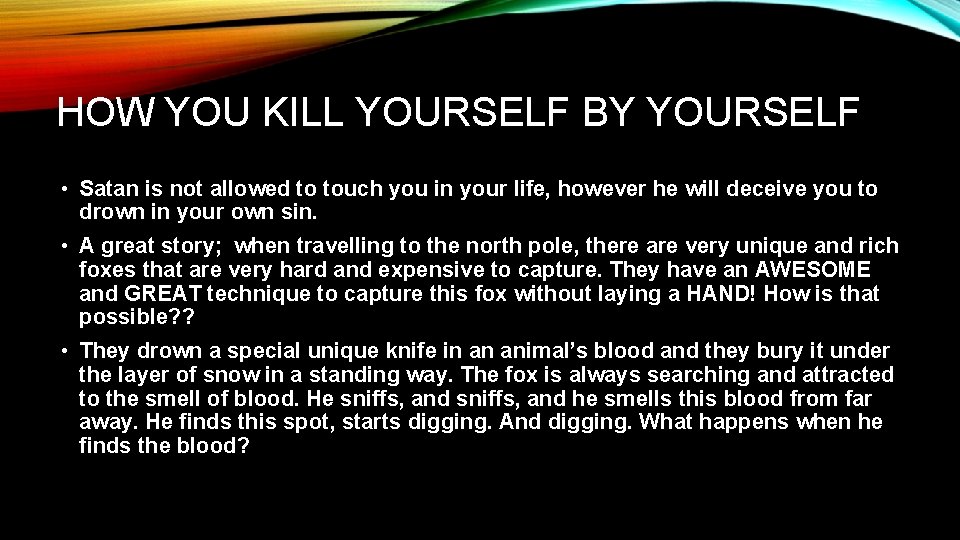 HOW YOU KILL YOURSELF BY YOURSELF • Satan is not allowed to touch you