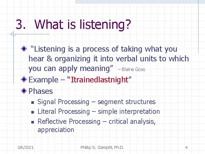 3. What is listening? “Listening is a process of taking what you hear &