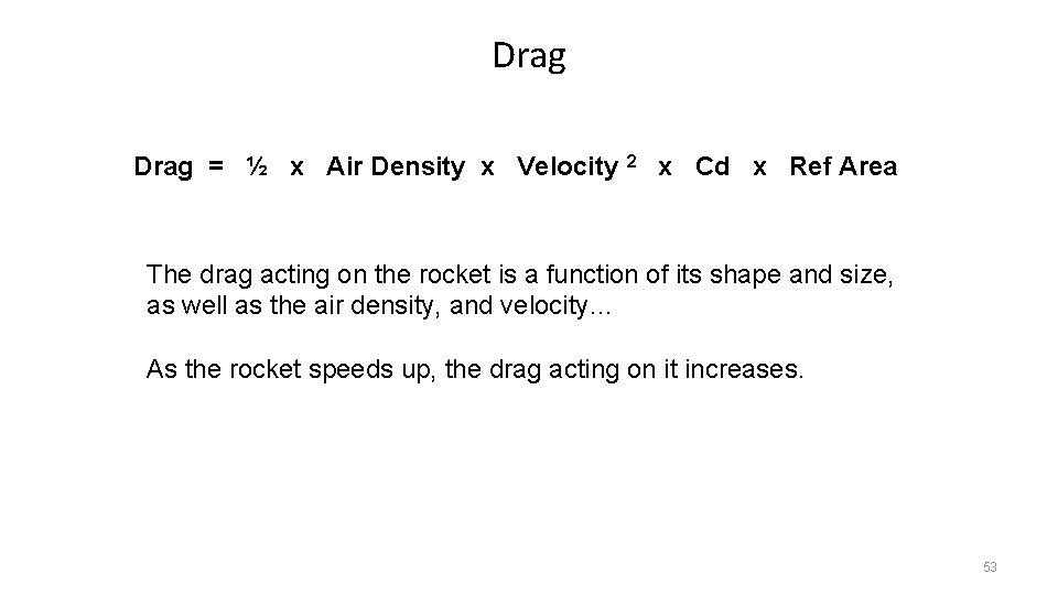 Drag = ½ x Air Density x Velocity 2 x Cd x Ref Area