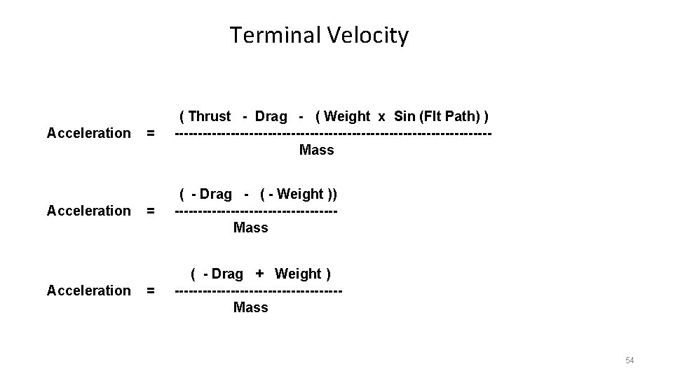 Terminal Velocity Acceleration = ( Thrust - Drag - ( Weight x Sin (Flt